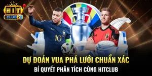 du doan vua pha luoi chuan xac – bi quyet phan tich cung hitclub